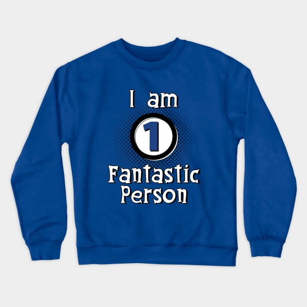 I Am One Fantastic Person Feel Good Meme SLogan Crewneck Sweatshirt by BoggsNicolas